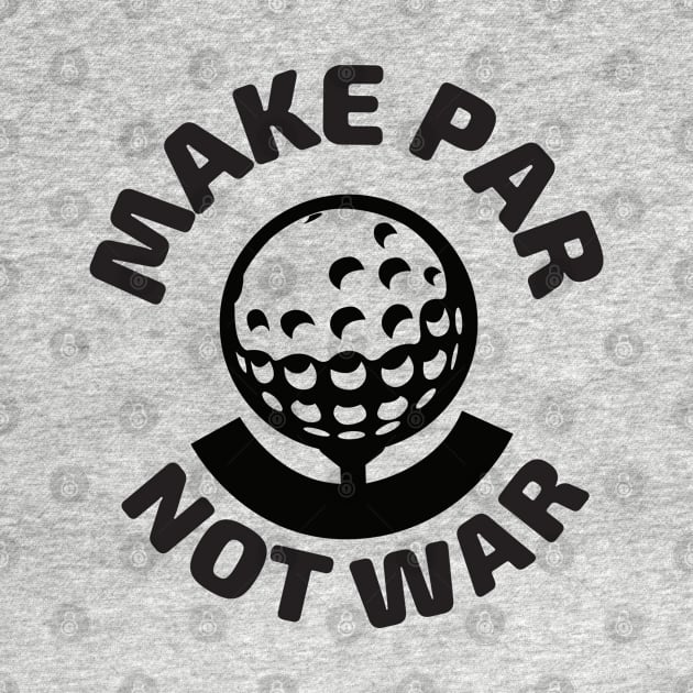 Make Par Not War by Scott Richards